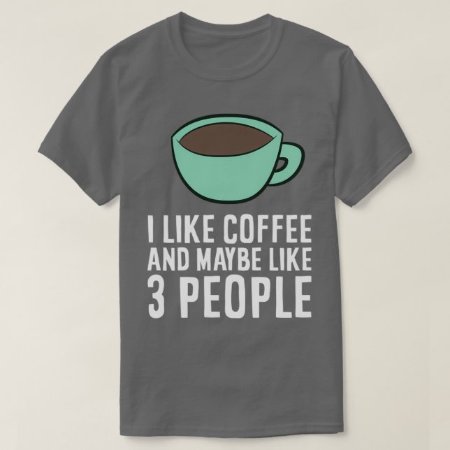 Jag gillar kaffe och kanske som tre kaffe t shirt (Design framsida)