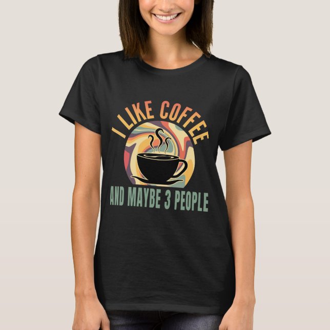 Jag gillar kaffe och kanske tre personer i stil.. t shirt (Framsida)