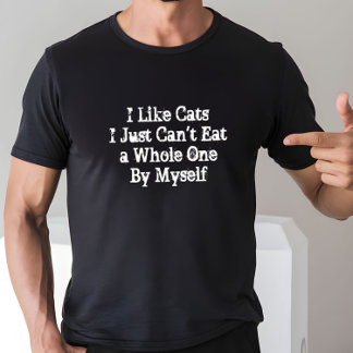 Jag gillar katter.. Jag kan inte äta en hel av mig Tee