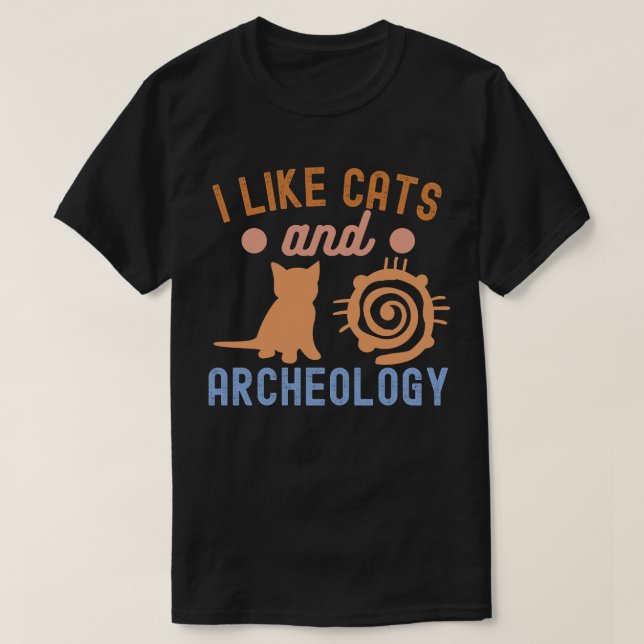 Jag gillar katter och arkeologi, arkeologi Älskare T Shirt (Design framsida)