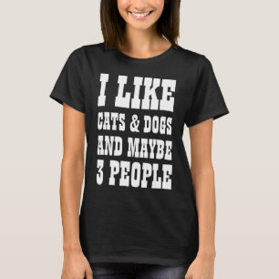JAG GILLAR KATTER OCH HUNDAR OCH KANSKE 3 PERSONER T SHIRT