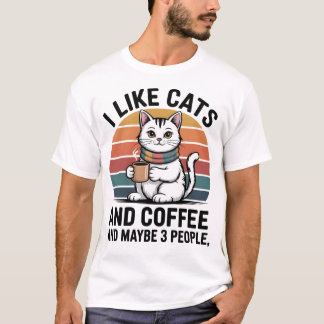 Jag gillar katter och kaffe och kanske 3 personer  t shirt