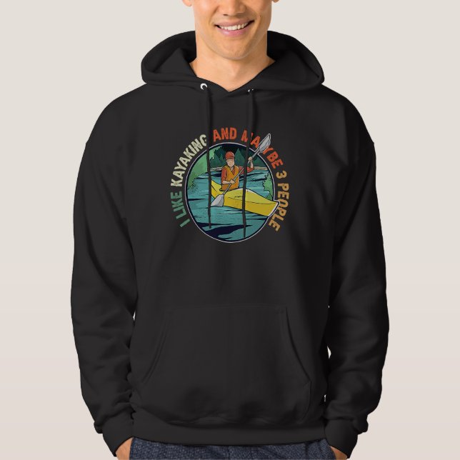 Jag gillar Kayaking och kanske 3 Kayak Kayaking Hoodie (Framsida)