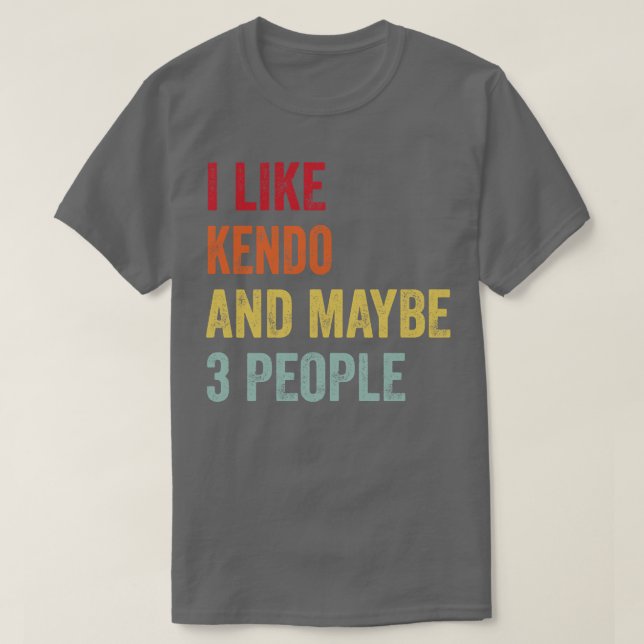 Jag gillar Kendo kanske 3 personer T Shirt (Design framsida)