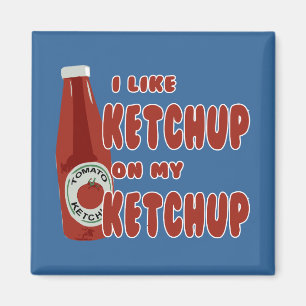 Jag gillar Ketchup på min Ketchup Magnet