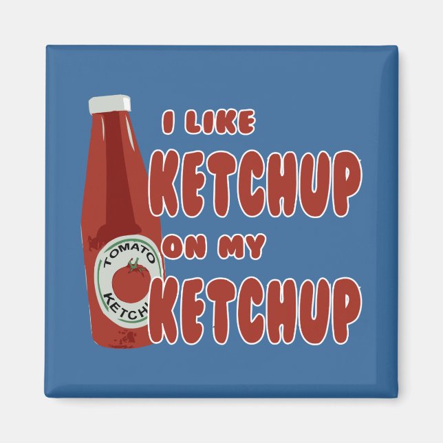 Jag gillar Ketchup på min Ketchup Magnet (Framsidan)