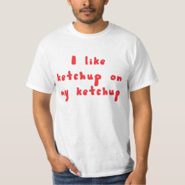 Jag gillar Ketchup på min Ketchupskjorta T-shirt