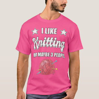 Jag gillar Knitting och kanske 3 personer Knitter T Shirt