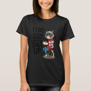 Jag gillar ljudet du gör när du är tyst Roligt C T Shirt