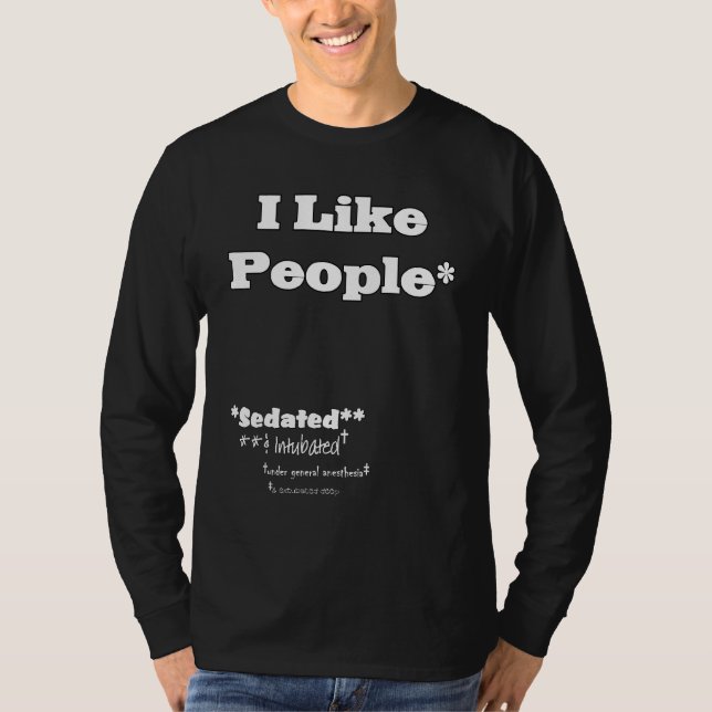 Jag Gillar Människor Sederade Under Allmän Anestes T Shirt (Framsida)