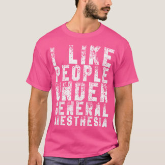 Jag gillar människor under General Anesthesia Funn T Shirt
