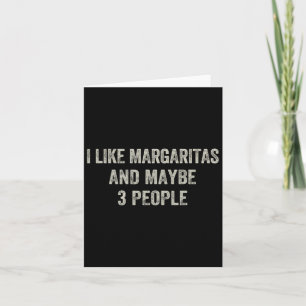Jag gillar Margaritas och kanske tre personer. Kort