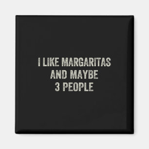 Jag gillar Margaritas och kanske tre personer. Magnet