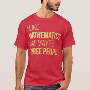 Jag gillar matematik och kanske tre människor i Gu T Shirt