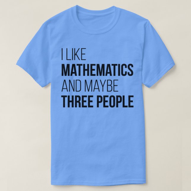 Jag gillar matematik och kanske tre personer 1 t shirt (Design framsida)