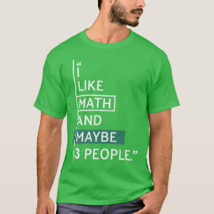 Jag gillar Math och kanske 3 personer T Shirt
