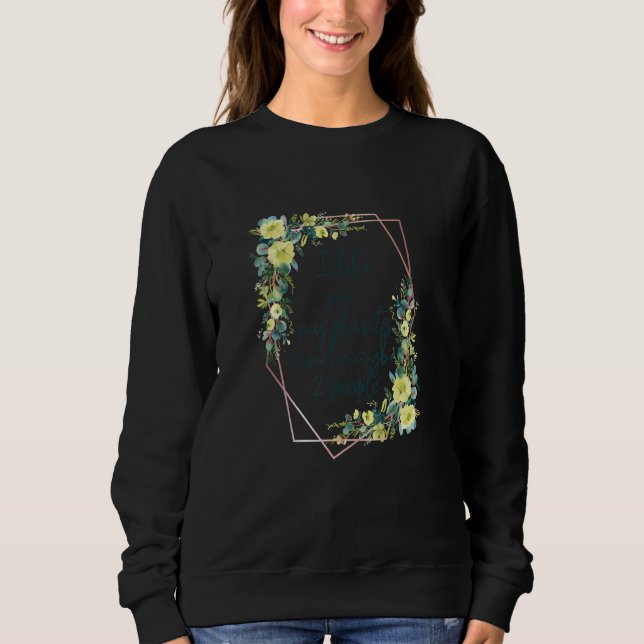 Jag Gillar Mig Mina Växter Och Kanske 2 Personer B T Shirt (Framsida)