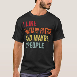 Jag gillar militärpatrullen kanske 3 personer t shirt