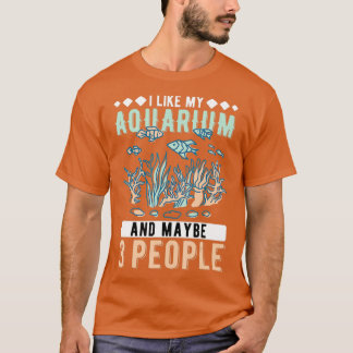 Jag gillar min Aquarium och kanske tre personer so T Shirt
