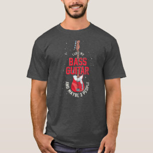 Jag gillar min Bass Guitar och kanske 3 personer. T Shirt