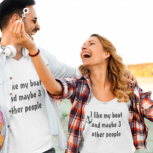 Jag gillar min båt och kanske 3 andra. t shirt