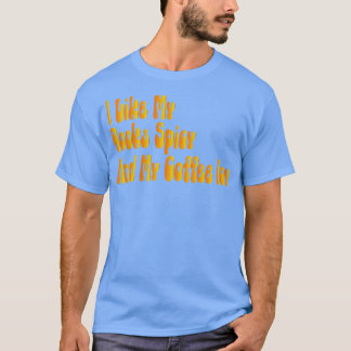 Jag gillar min Bokar-krydda och min kaffeIsig 1 T Shirt