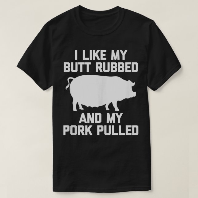 Jag gillar min Butt Rubbed och min Gris-pullade fi T Shirt (Design framsida)