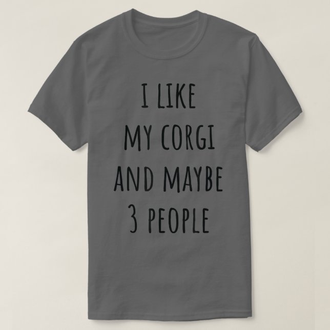 Jag gillar min Corgi och kanske 3 personer  T Shirt (Design framsida)