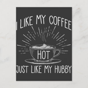 Jag gillar min kaffeHett precis som min Make Kärle Vykort