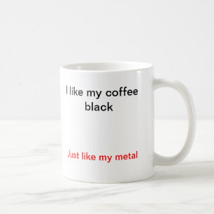 Jag gillar min kaffesvart, gillar precis min kaffemugg