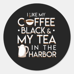 Jag gillar min kaffesvart min Tea i hamn Runt Klistermärke