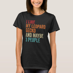 Jag gillar min Leopard Gecko och kanske tre person T Shirt