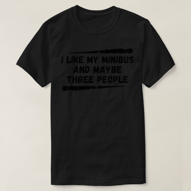 Jag gillar min minibuss och kanske tre svarta Tex T Shirt (Design framsida)