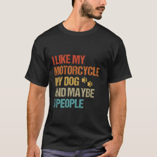 Jag gillar min motorcykel Hund kanske 3 människor. T Shirt