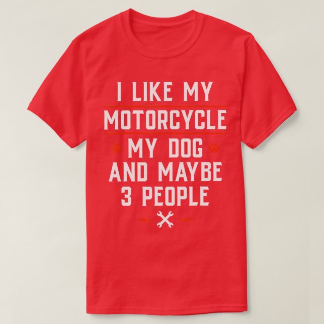 Jag gillar min motorcykel min Hund och kanske tre  T Shirt (Design framsida)