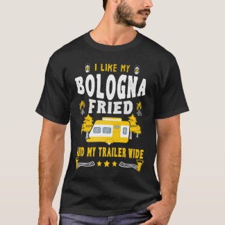 Jag gillar min stekte Bologna och min släpsned T Shirt