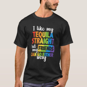 Jag gillar min Tequila Rak. Mina vänner kan åka di T Shirt