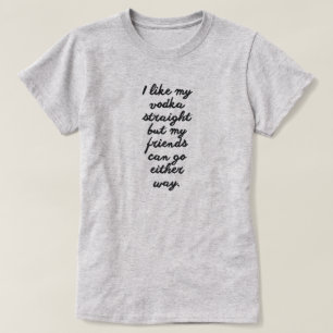 JAG GILLAR MIN VODKARAKSTRÄCKA, MEN VÄNNER KAN G T-SHIRT