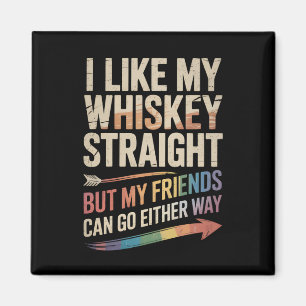 Jag gillar min whisky rak men mina vänner är HBTQ Magnet