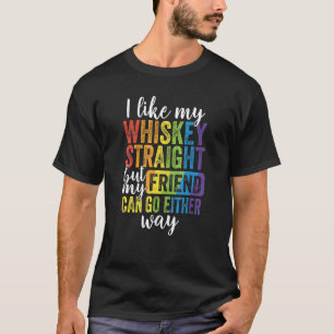 Jag gillar min whisky Rak, men mina vänner kan gå. T Shirt