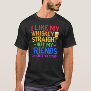Jag gillar min whisky Rak, men mina vänner kan gå. T Shirt