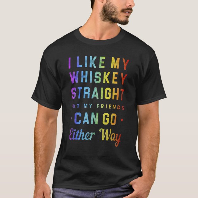Jag gillar min whisky Rak, men mina vänner kan gå. T Shirt (Framsida)