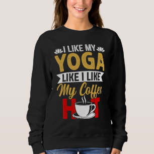 Jag gillar min Yoga som jag gillar min kaffeHett. T Shirt