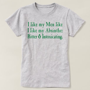 Jag gillar mina män som jag gillar min Absint T Shirt