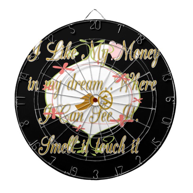 Jag gillar mina pengar i drömmarna där jag kan. darttavla (Framsidan)
