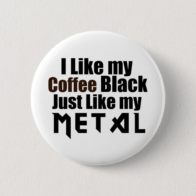 Jag gillar mitt kaffe Black precis som Metall Knapp (Framsida)