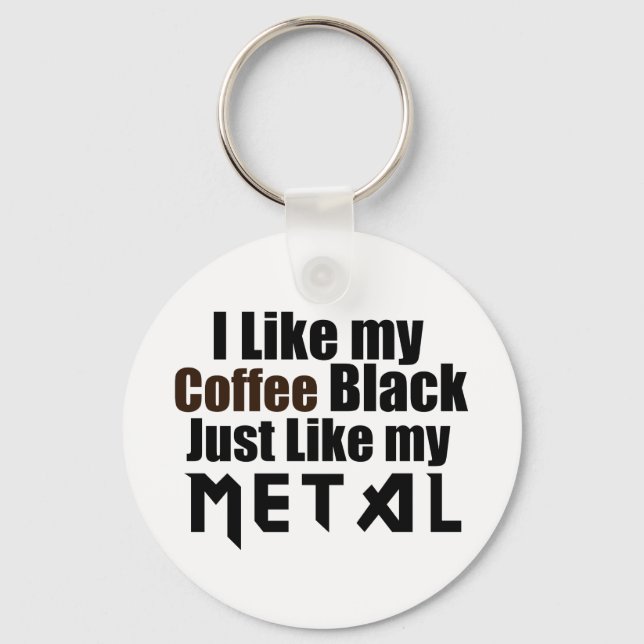 Jag gillar mitt kaffe Black precis som Metall Nyckelring (Framsida)