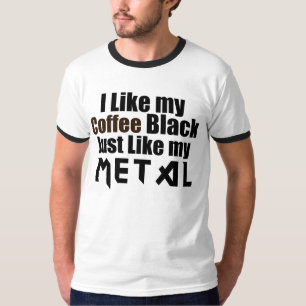 Jag gillar mitt kaffe Black precis som Metall Tee