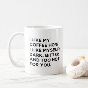 Jag gillar mitt kaffe hur jag gillar mig själv kaffemugg