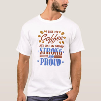 Jag Gillar Mitt Kaffe Som Mitt Land Starkt T Shirt